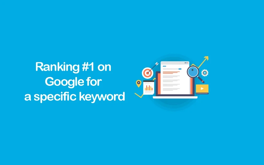 Ranking #1 on Google for a specific keyword