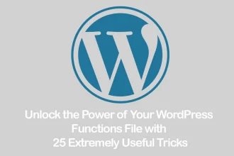 Unlock the Power of Your WordPress Functions File with 25 Extremely Useful Tricks