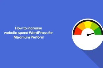 How to increase website speed WordPress for Maximum Perform