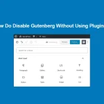 How Do Disable Gutenberg Without Using Plugins